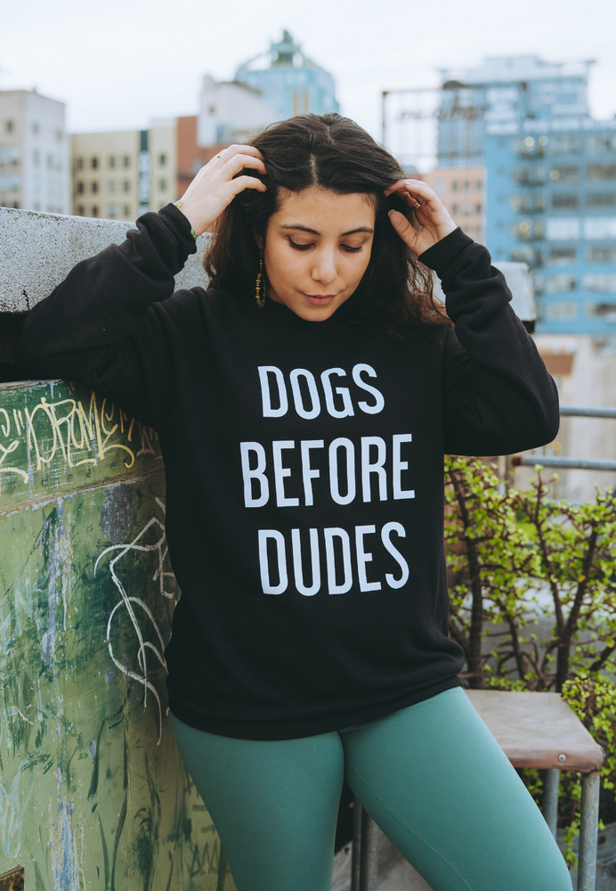 Dogs before dudes clearance sweatshirt