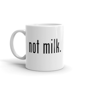 NOT MILK MUG