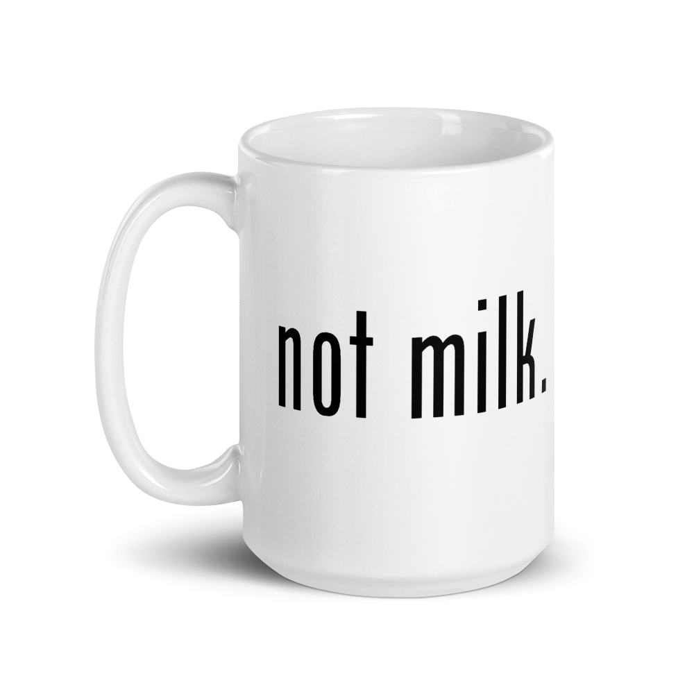NOT MILK MUG