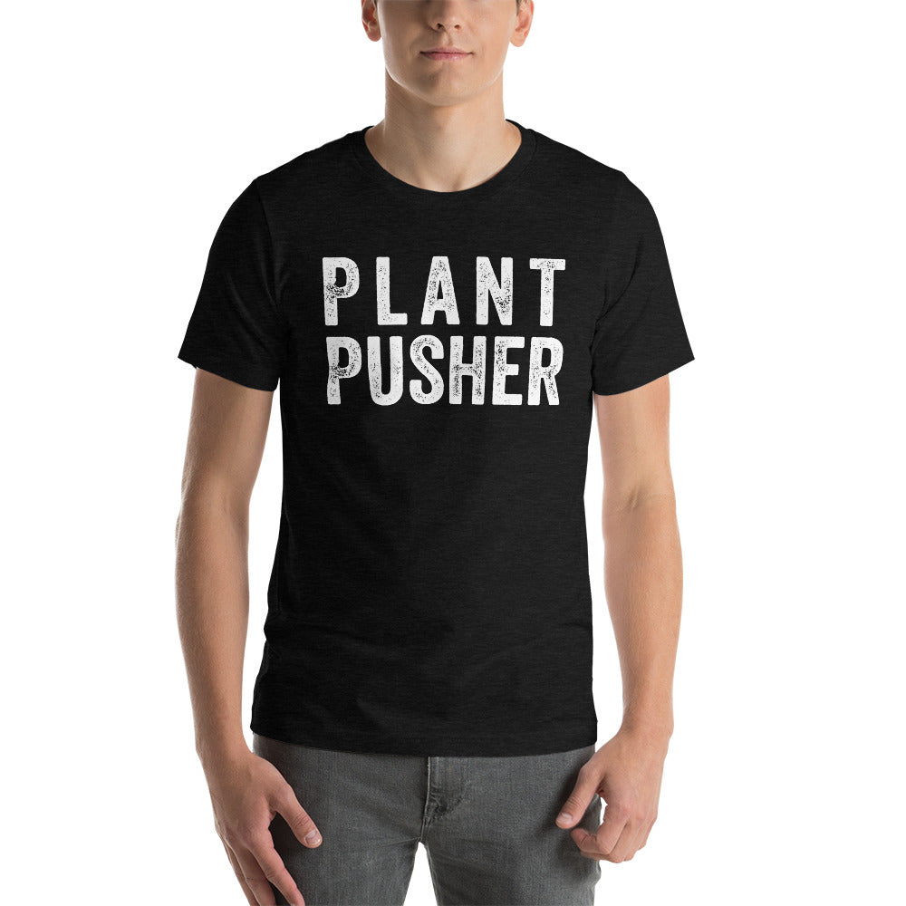 PLANT PUSHER UNISEX T-SHIRT